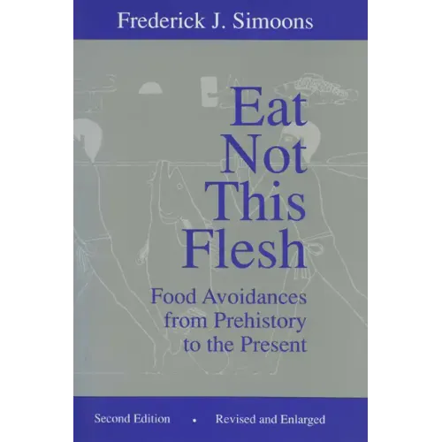 Eat Not This Flesh: Food Avoidances from Prehistory to the Present - Paperback