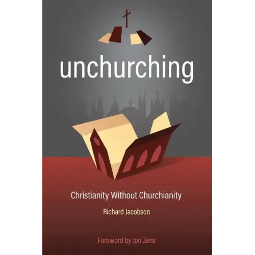 Unchurching: Christianity Without Churchianity - Paperback