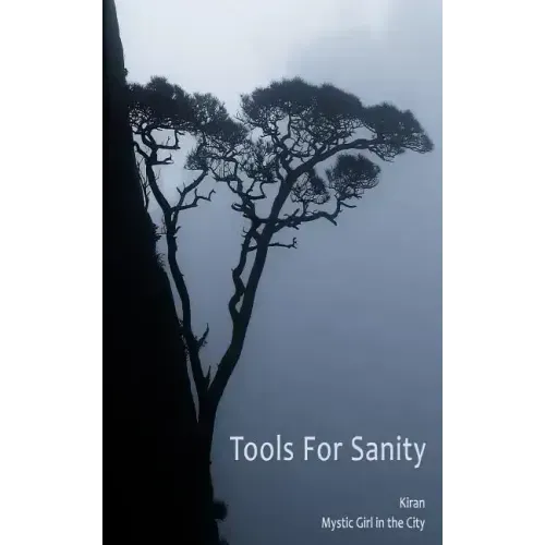 Tools for Sanity: Peace, Freedom and Fufillment in Every Moment - Paperback
