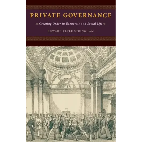 Private Governance: Creating Order in Economic and Social Life - Hardcover