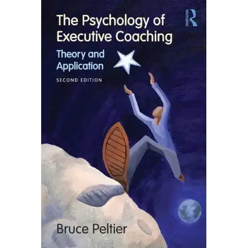 The Psychology of Executive Coaching: Theory and Application - Paperback