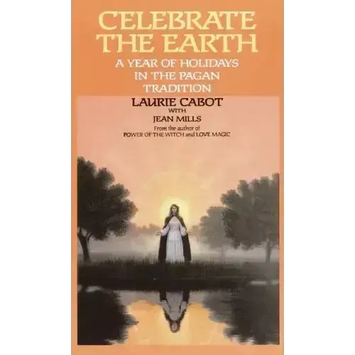 Celebrate the Earth: A Year of Holidays in the Pagan Tradition - Paperback