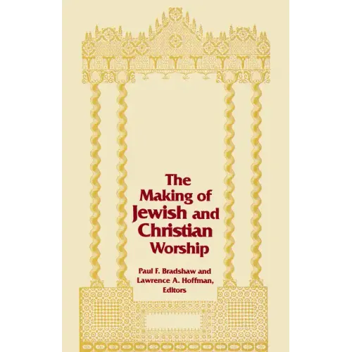 The Making of Jewish and Christian Worship - Paperback