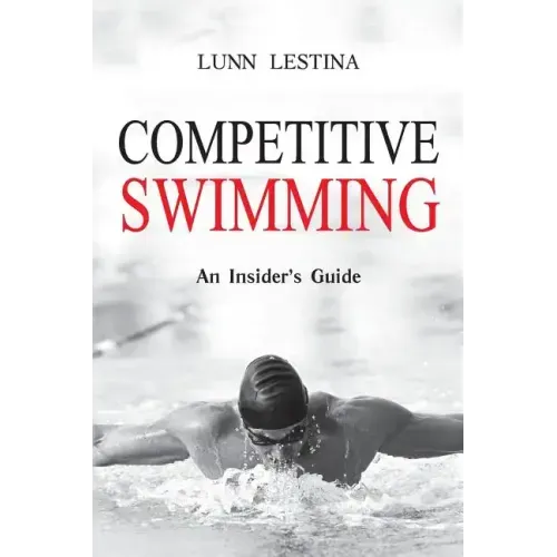 Competitive Swimming: An Insider's Guide - Paperback