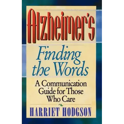 Alzheimers - Finding the Words: A Communication Guide for Those Who Care - Paperback