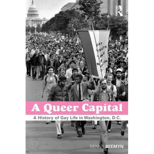 A Queer Capital: A History of Gay Life in Washington D.C. - Paperback