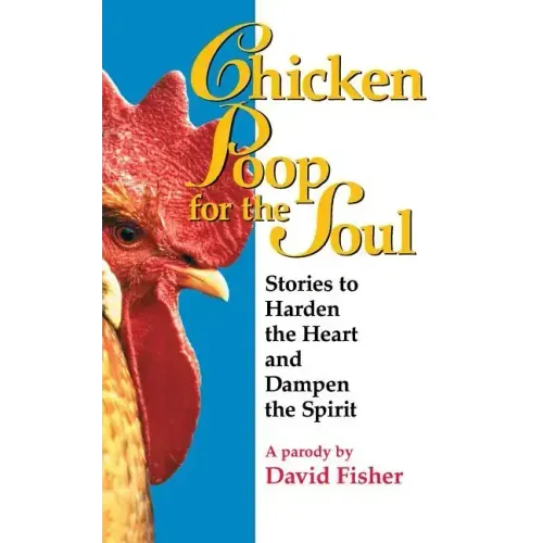 Chicken Poop for the Soul: Stories to Harden the Heart and Dampen the Spirit (Original) - Paperback