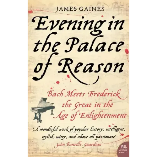 Evening in the Palace of Reason: Bach Meets Frederick the Great in the Age of Enlightenment - Paperback