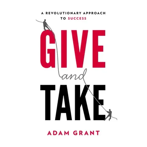 Give and Take: A Revolutionary Approach to Success - Hardcover