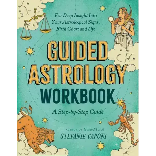 Guided Astrology Workbook: A Step-By-Step Guide for Deep Insight Into Your Astrological Signs, Birth Chart, and Life - Paperback