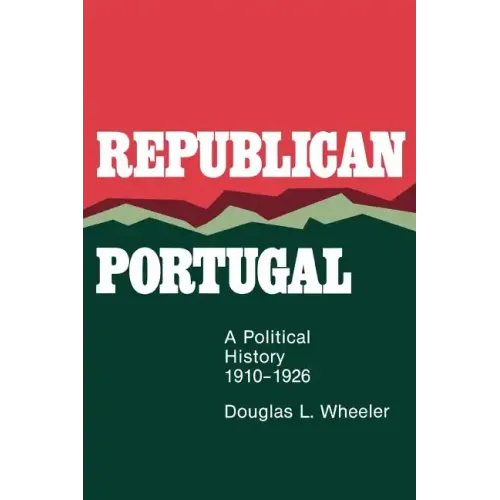 Republican Portugal: A Political History, 1910-1926 - Paperback