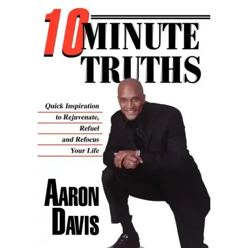 10 Minute Truths: Quick Inspiration to Rejuvenate, Refuel and Refocus Your Life - Hardcover
