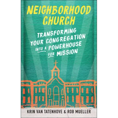Neighborhood Church: Transforming Your Congregation Into a Powerhouse for Mission - Paperback