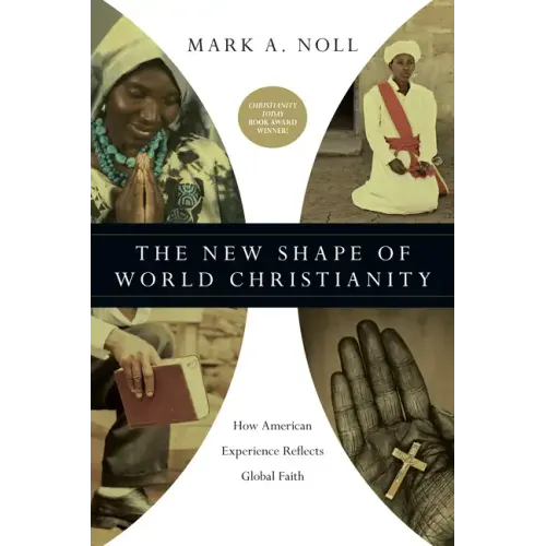 The New Shape of World Christianity: How American Experience Reflects Global Faith - Paperback