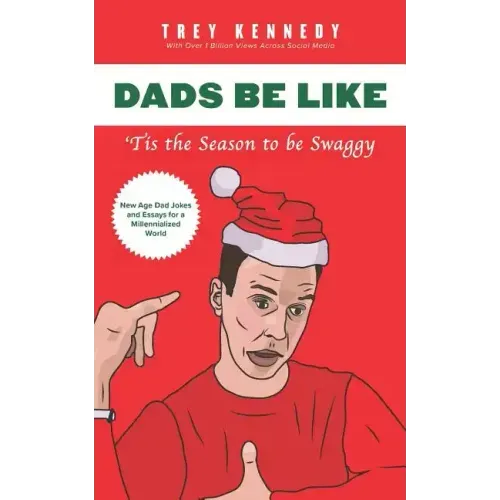 Dads Be Like: Tis the Season to Be Swaggy - Paperback