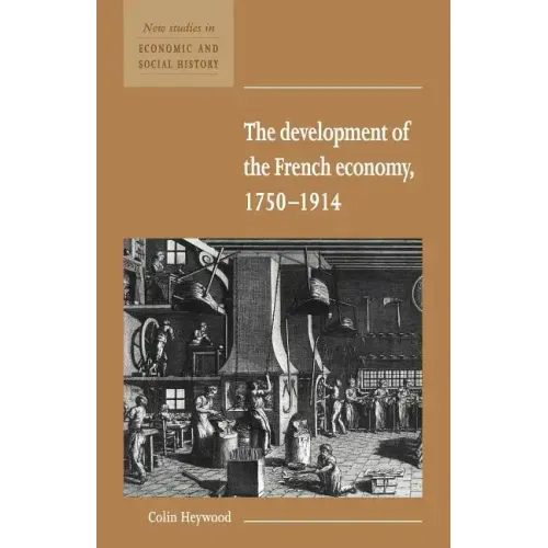 The Development of the French Economy 1750 1914 - Paperback