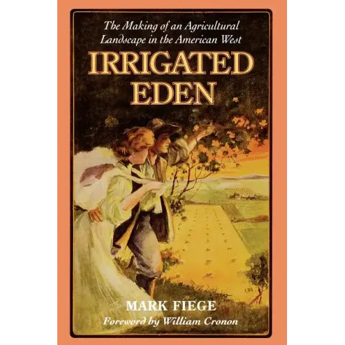 Irrigated Eden: The Making of an Agricultural Landscape in the American West - Paperback
