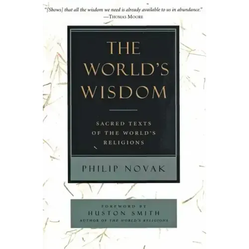 The World's Wisdom: Sacred Texts of the World's Religions - Paperback