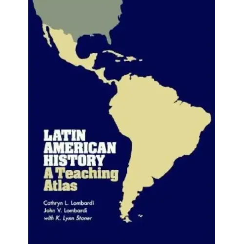 Latin American History: A Teaching Atlas - Paperback