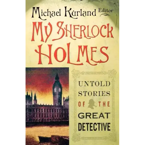 My Sherlock Holmes: Untold Stories of the Great Detective - Paperback