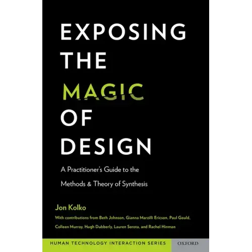Exposing the Magic of Design: A Practitioner's Guide to the Methods and Theory of Synthesis - Paperback