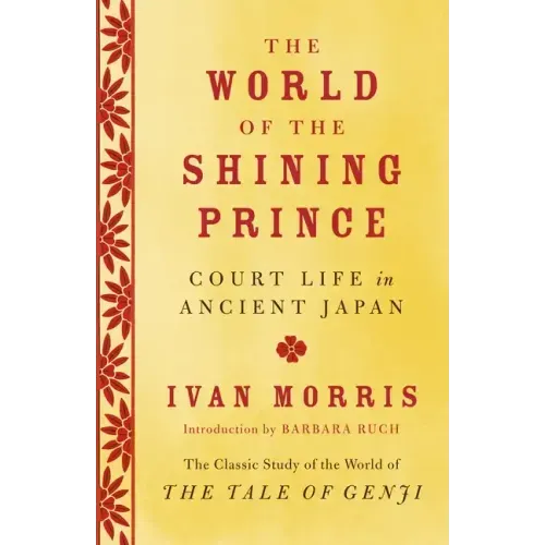 The World of the Shining Prince: Court Life in Ancient Japan - Paperback