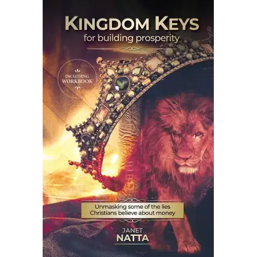 Kingdom Keys for Building Prosperity: Unmasking some of the lies Christians believe about money - Paperback
