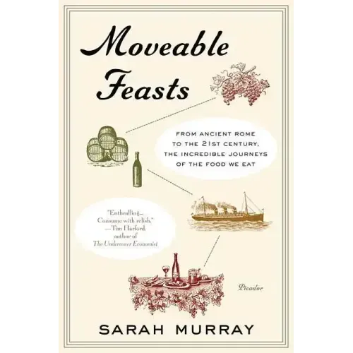 Moveable Feasts: From Ancient Rome to the 21st Century, the Incredible Journeys of the Food We Eat - Paperback