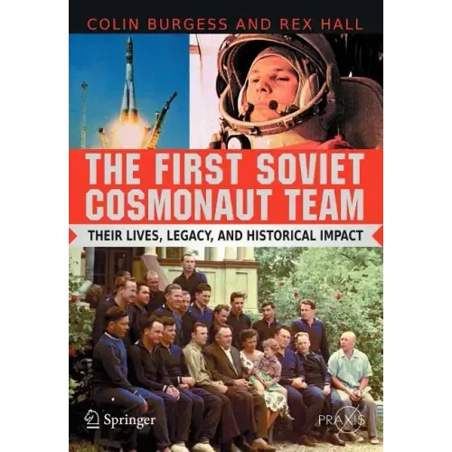 The First Soviet Cosmonaut Team: Their Lives, Legacy, and Historical Impact - Paperback