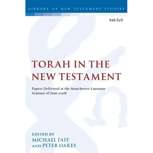 Torah in the New Testament: Papers Delivered at the Manchester-Lausanne Seminar of June 2008 - Paperback