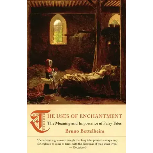 The Uses of Enchantment: The Meaning and Importance of Fairy Tales - Paperback