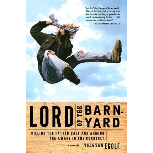 Lord of the Barnyard: Killing the Fatted Calf and Arming the Aware in the Cornbelt - Paperback