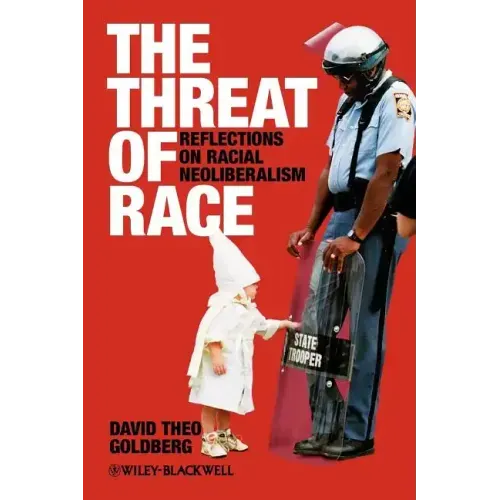 The Threat of Race: Reflections on Racial Neoliberalism - Paperback