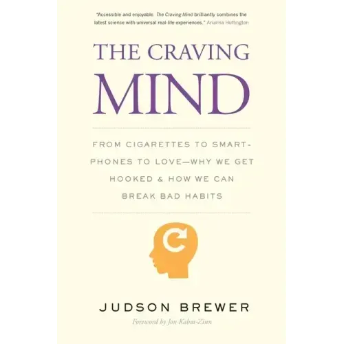 The Craving Mind: From Cigarettes to Smartphones to Love - Why We Get Hooked and How We Can Break Bad Habits - Paperback