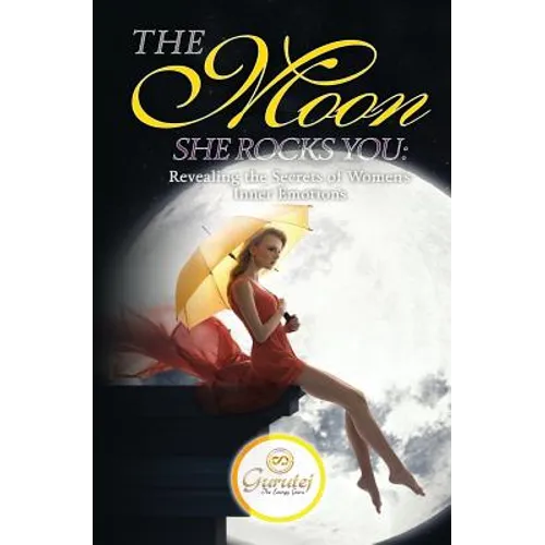 The Moon She Rocks YOU: Secrets of a woman's inner nature - Paperback