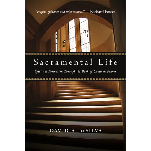 Sacramental Life: Spiritual Formation Through the Book of Common Prayer - Paperback