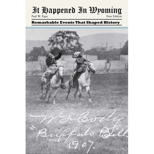 It Happened in Wyoming: Remarkable Events That Shaped History - Paperback
