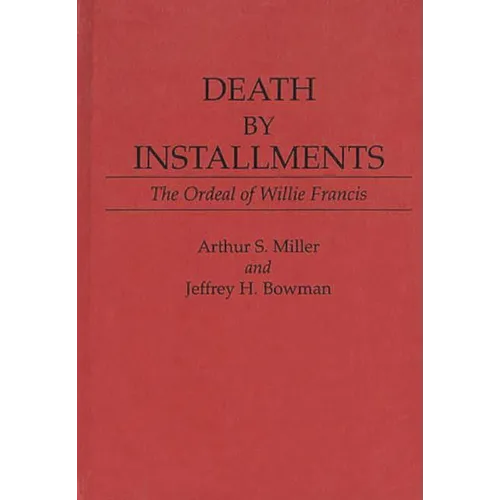 Death by Installments: The Ordeal of Willie Francis - Hardcover