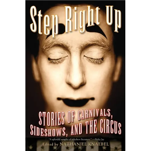 Step Right Up: Stories of Carnivals, Sideshows, and the Circus - Paperback