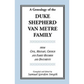 A Genealogy Of The Duke-Shepherd-Van Metre Family From Civil, Military, Church and Family Records and Documents