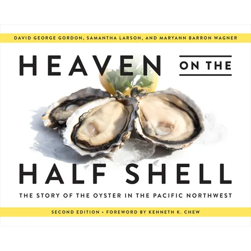 Heaven on the Half Shell: The Story of the Oyster in the Pacific Northwest - Paperback
