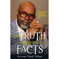 The Truth about the Facts: Change Your Thinking, Change Your Life