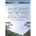 Immigrant Networks and Social Capital