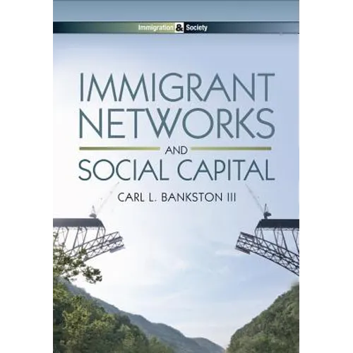 Immigrant Networks and Social Capital - Hardcover