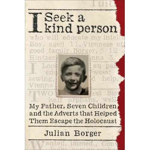 I Seek a Kind Person: My Father, Seven Children, and the Adverts That Helped Them Escape the Holocaust - Paperback