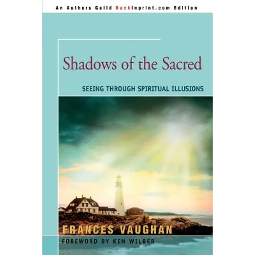 Shadows of the Sacred: Seeing Through Spiritual Illusions - Paperback