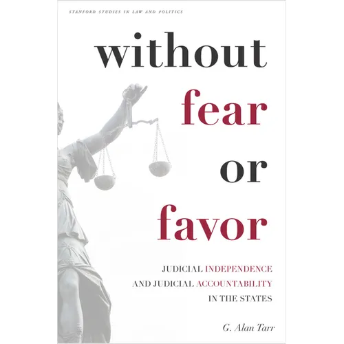 Without Fear or Favor: Judicial Independence and Judicial Accountability in the States - Paperback