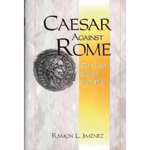 Caesar Against Rome: The Great Roman Civil War - Hardcover