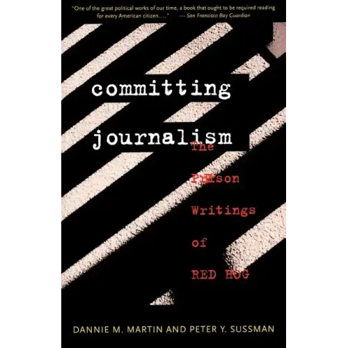 Committing Journalism: The Prison Writings of Red Hog - Paperback