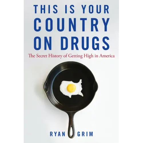 This Is Your Country on Drugs: The Secret History of Getting High in America - Hardcover